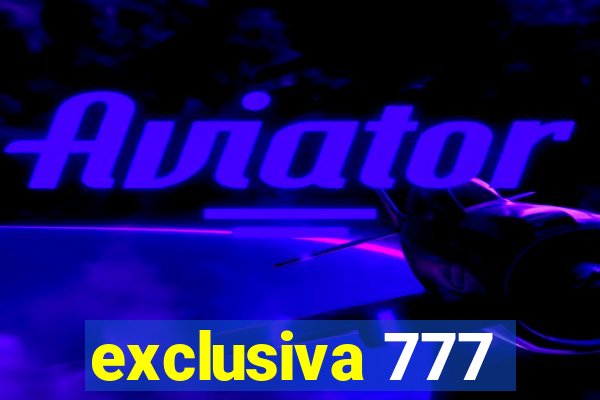 exclusiva 777